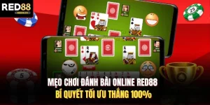 Mẹo Chơi Đánh Bài Online Red88 - Bí Quyết Tối Ưu Thắng 100% 