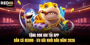 Tặng 99K Khi Tải App Bắn Cá Red88 - Ưu Đãi Khởi Đầu Năm 2026